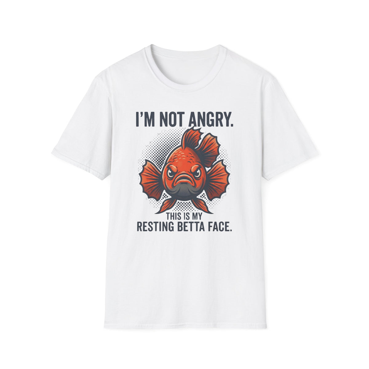 I'm Not Angry - Resting Face Betta
